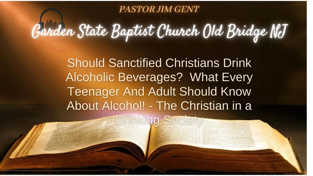 Should Sanctified Christians Drink Alcoholic Beverages'  What Every Teenager And Adult Should Know About Alcohol! - The Christian in a Drinking Society